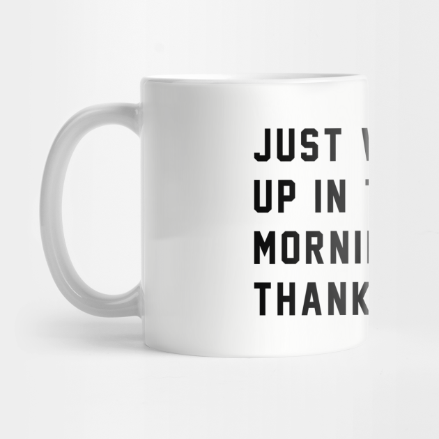 Just waking up in the morning gotta thank god Ice Cube Mug TeePublic